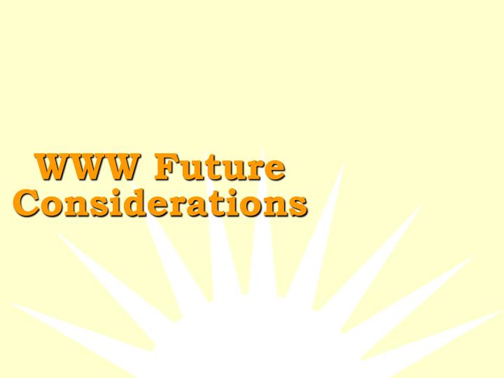 www future considerations
