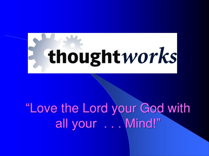 love the lord your god with all your mind
