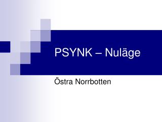 PSYNK – Nuläge