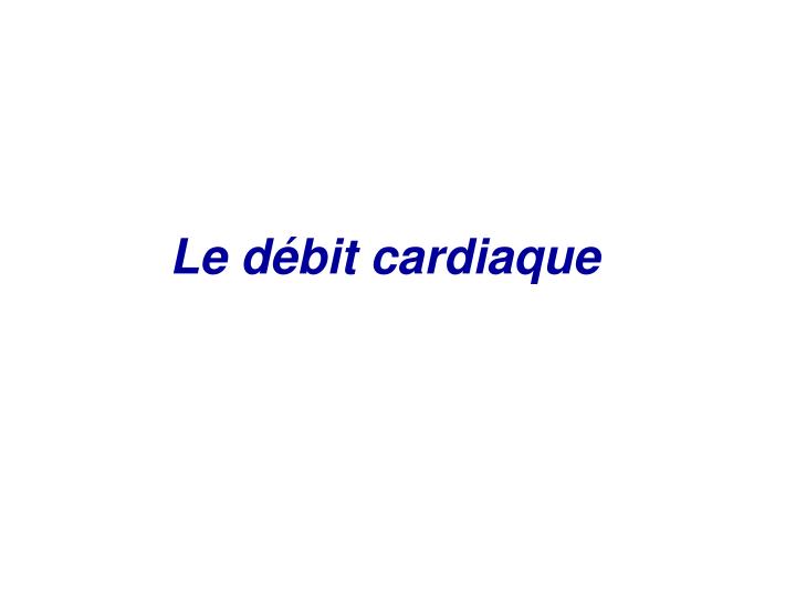 le d bit cardiaque