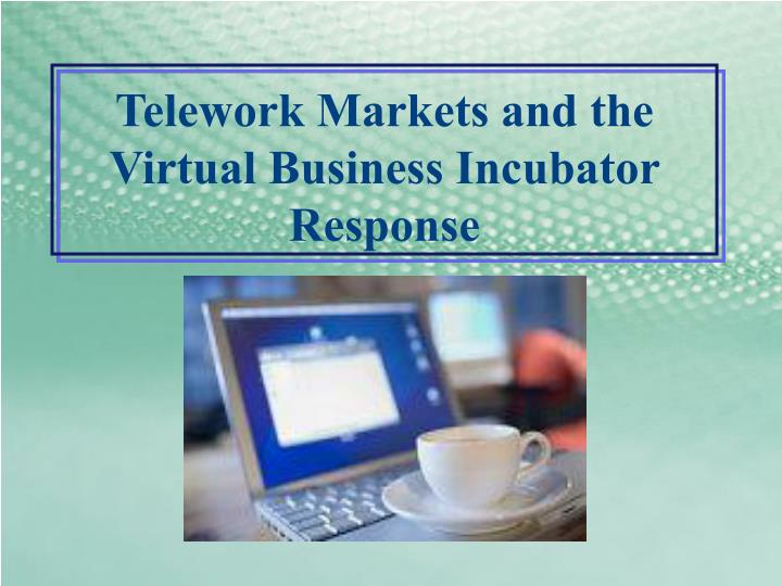 telework markets and the virtual business incubator response