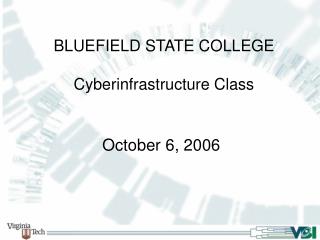 BLUEFIELD STATE COLLEGE Cyberinfrastructure Class