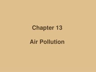 Chapter 13 Air Pollution