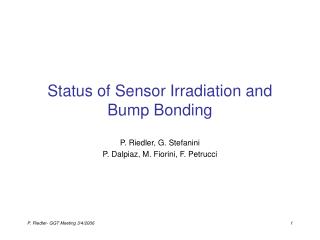 Status of Sensor Irradiation and Bump Bonding