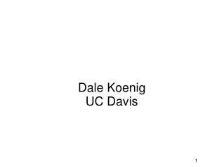 Dale Koenig UC Davis