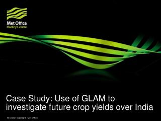 Case Study: Use of GLAM to investigate future crop yields over India