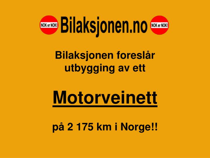 bilaksjonen foresl r utbygging av ett motorveinett p 2 175 km i norge