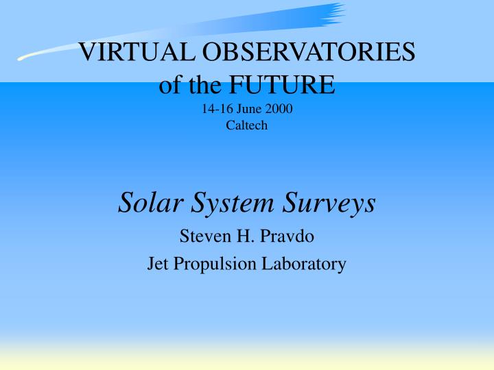 virtual observatories of the future 14 16 june 2000 caltech