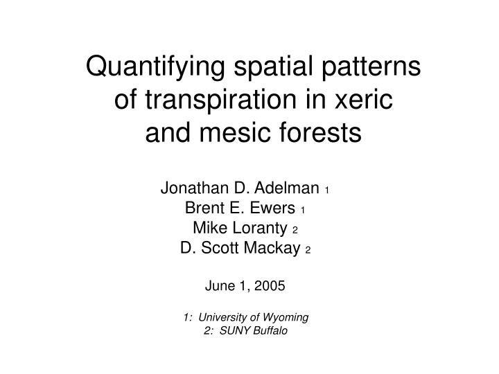 quantifying spatial patterns of transpiration in xeric and mesic forests