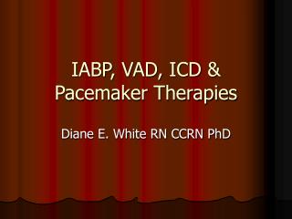 IABP, VAD, ICD &amp; Pacemaker Therapies