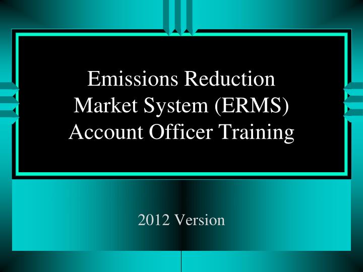 emissions reduction market system erms account officer training
