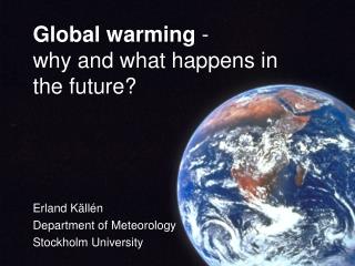 Global warming - why and what happens in the future?