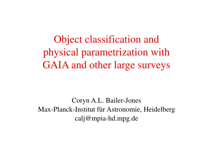 object classification and physical parametrization with gaia and other large surveys