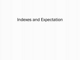 Indexes and Expectation