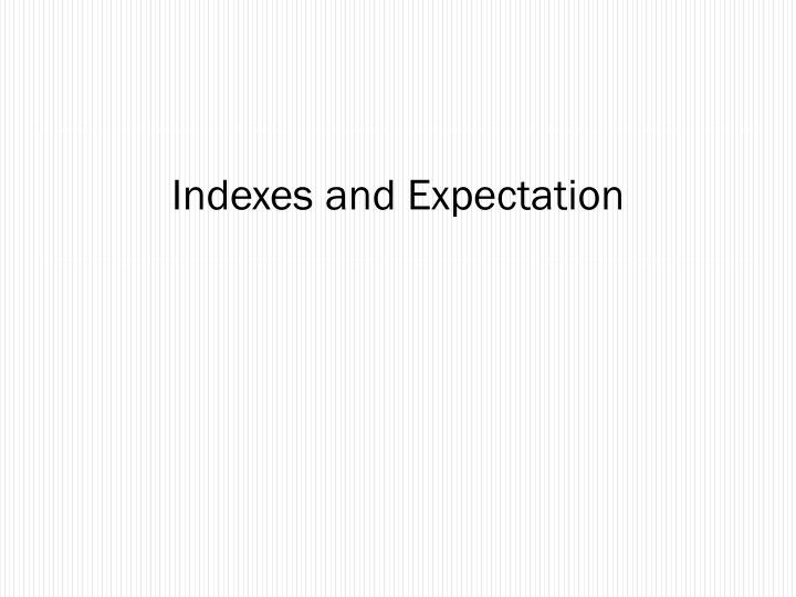 indexes and expectation