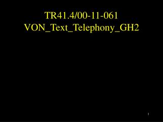 TR41.4/00-11-061 VON_Text_Telephony_GH2