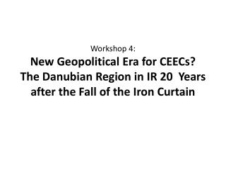 Application of IR Theories to the Geopolitical Changes in the Danubian Region Ivan DIMITROV