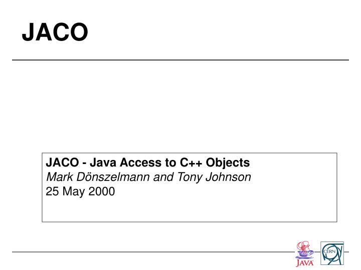 jaco java access to c objects mark d nszelmann and tony johnson 25 may 2000