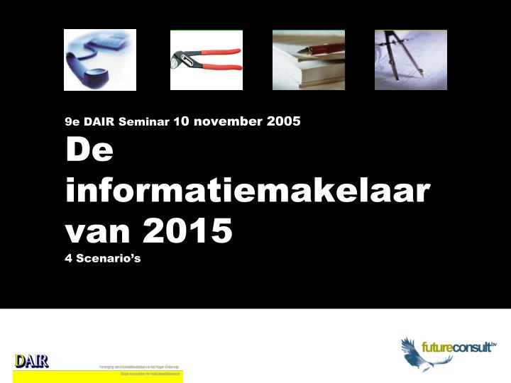 9e dair seminar 1 0 november 2005 de informatiemakelaar van 2015 4 scenario s