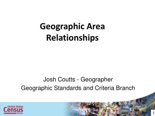 Josh Coutts - Geographer Geographic Standards and Criteria Branch