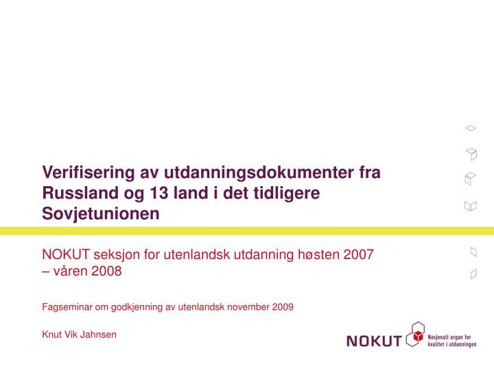 verifisering av utdanningsdokumenter fra russland og 13 land i det tidligere sovjetunionen