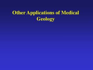 Other Applications of Medical Geology