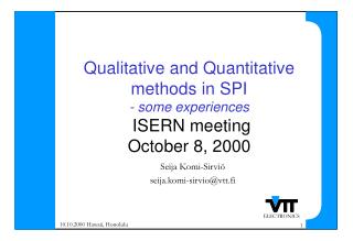 Qualitative and Quantitative methods in SPI - some experiences ISERN meeting October 8, 2000
