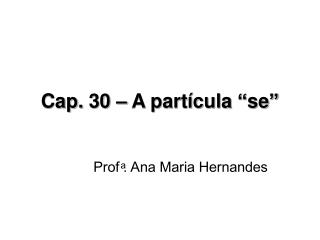 cap 30 a part cula se