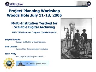Project Planning Workshop Woods Hole July 11-13, 2005 Multi-Institution Testbed for