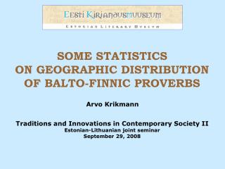SOME STATISTICS ON GEOGRAPHIC DISTRIBUTION OF BALTO-FINNIC PROVERB S