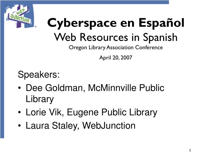 cyberspace en espa ol web resources in spanish oregon library association conference april 20 2007