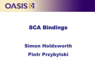 SCA Bindings Simon Holdsworth Piotr Przybylski