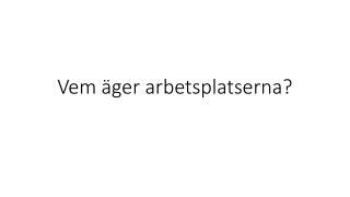 vem ger arbetsplatserna