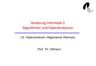 Vorlesung Informatik 2 Algorithmen und Datenstrukturen (12 Hashverfahren: Allgemeiner Rahmen)