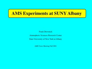 AMS Experiments at SUNY Albany