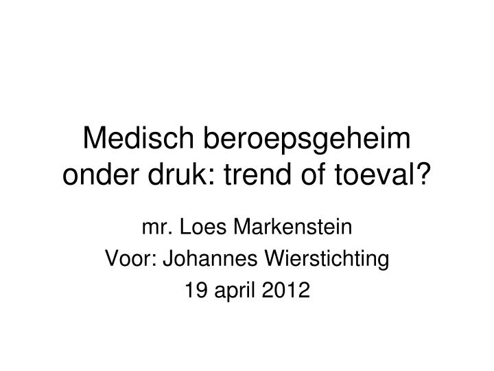 medisch beroepsgeheim onder druk trend of toeval