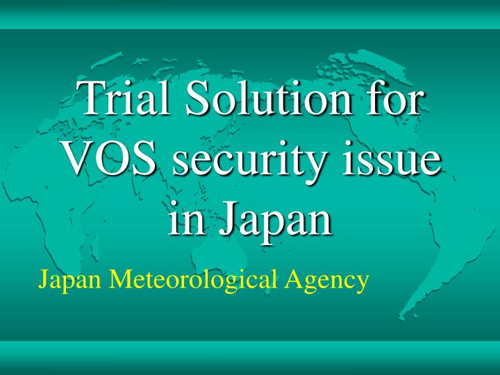trial solution for vos security issue in japan