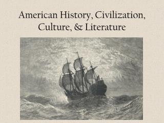 American History, Civilization, Culture, &amp; Literature