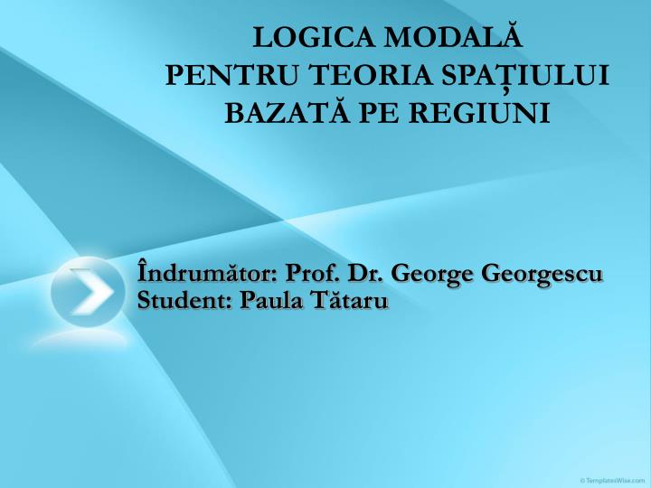 logica modal pentru teoria spa iului bazat pe regiuni