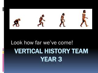 Vertical history team year 3