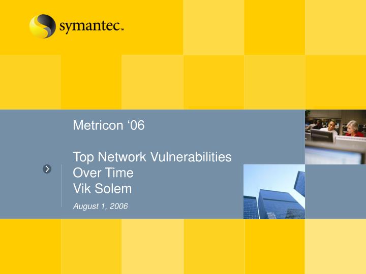 metricon 06 top network vulnerabilities over time vik solem august 1 2006