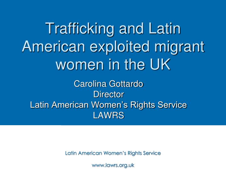 trafficking and latin american exploited migrant women in the uk