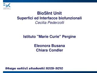 BioSInt Unit Superfici ed Interfacce biofunzionali Cecilia Pederzolli