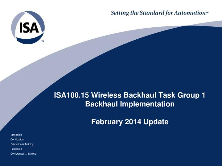 isa100 15 wireless backhaul task group 1 backhaul implementation february 2014 update