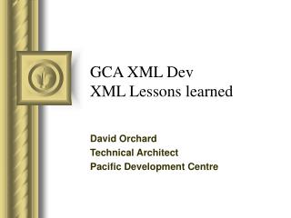 GCA XML Dev XML Lessons learned