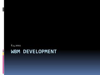 WBM development