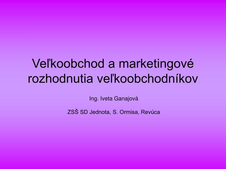 ve koobchod a marketingov rozhodnutia ve koobchodn kov