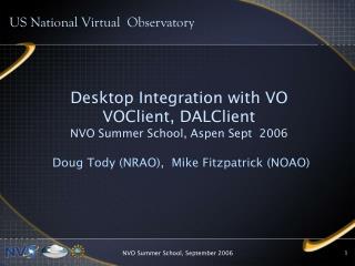 Desktop Integration with VO VOClient, DALClient NVO Summer School, Aspen Sept 2006