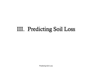 III. Predicting Soil Loss
