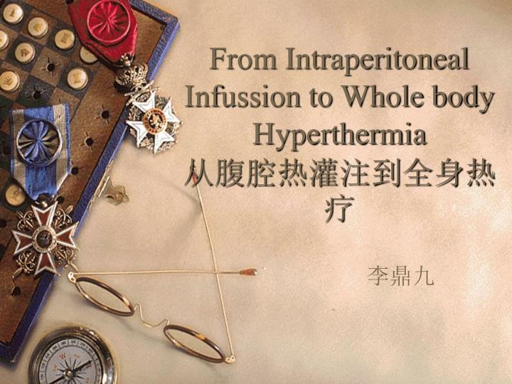 from intraperitoneal infussion to whole body hyperthermia
